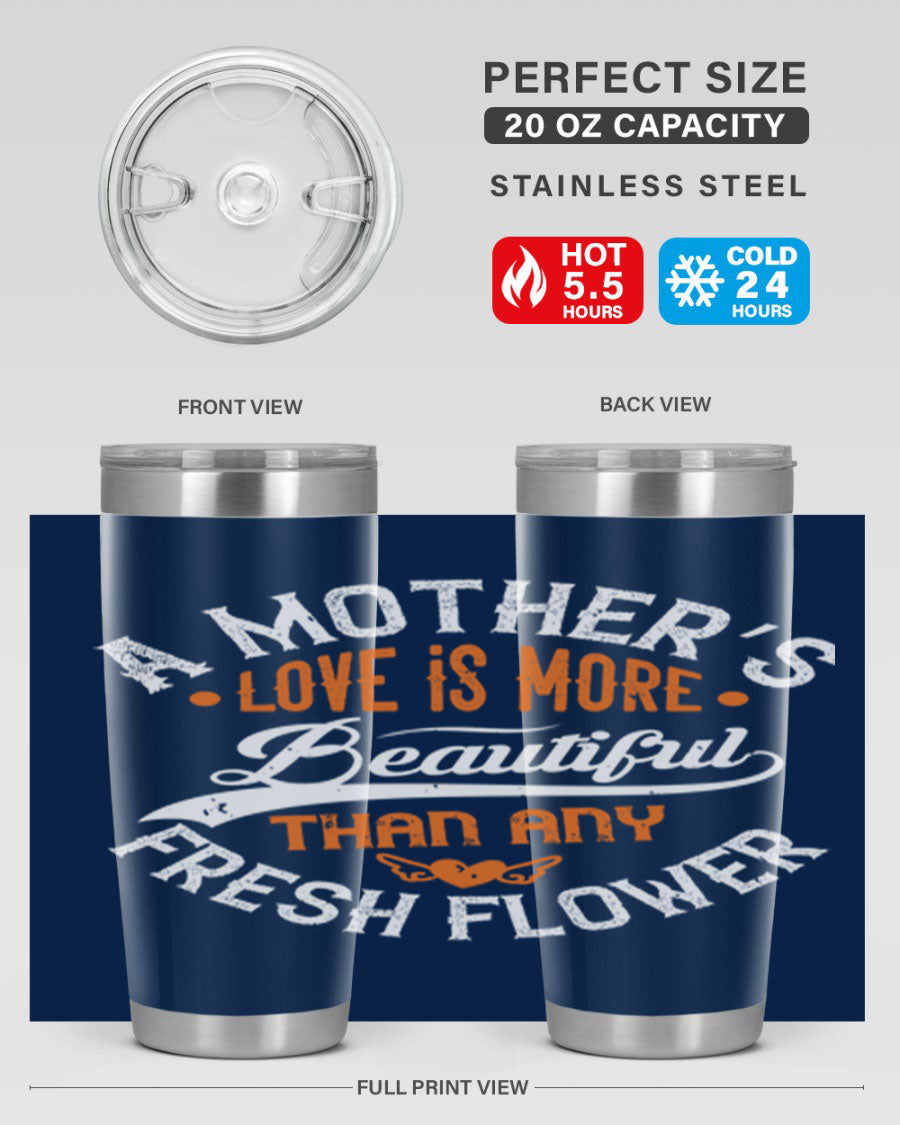 A stylish 20oz and 30oz stainless steel tumbler with 'A Mother's Love is More' printed design, perfect for hot and cold beverages.