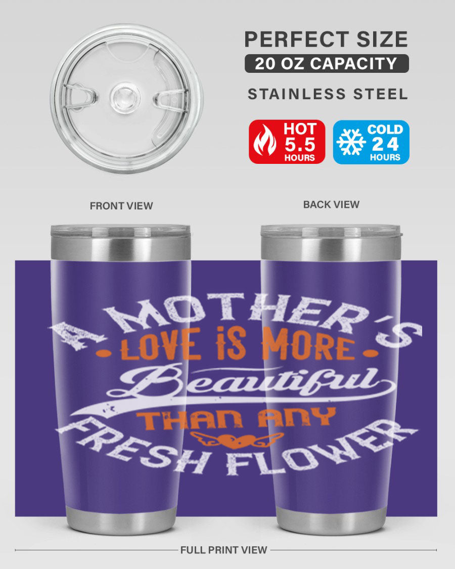 A stylish 20oz and 30oz stainless steel tumbler with 'A Mother's Love is More' printed design, perfect for hot and cold beverages.