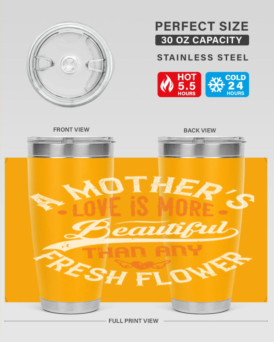 A stylish 20oz and 30oz stainless steel tumbler with 'A Mother's Love is More' printed design, perfect for hot and cold beverages.