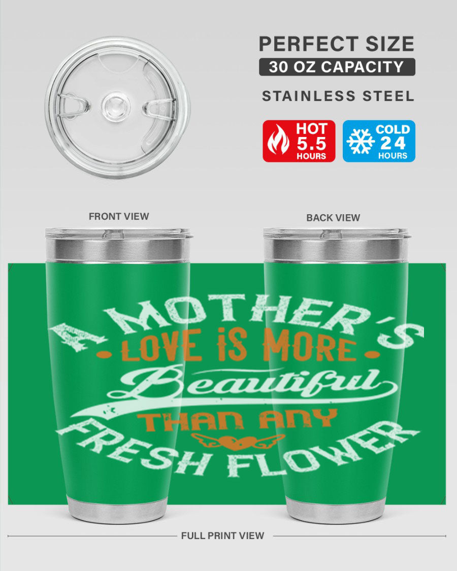 A stylish 20oz and 30oz stainless steel tumbler with 'A Mother's Love is More' printed design, perfect for hot and cold beverages.