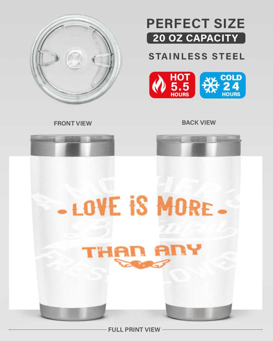 A stylish 20oz and 30oz stainless steel tumbler with 'A Mother's Love is More' printed design, perfect for hot and cold beverages.