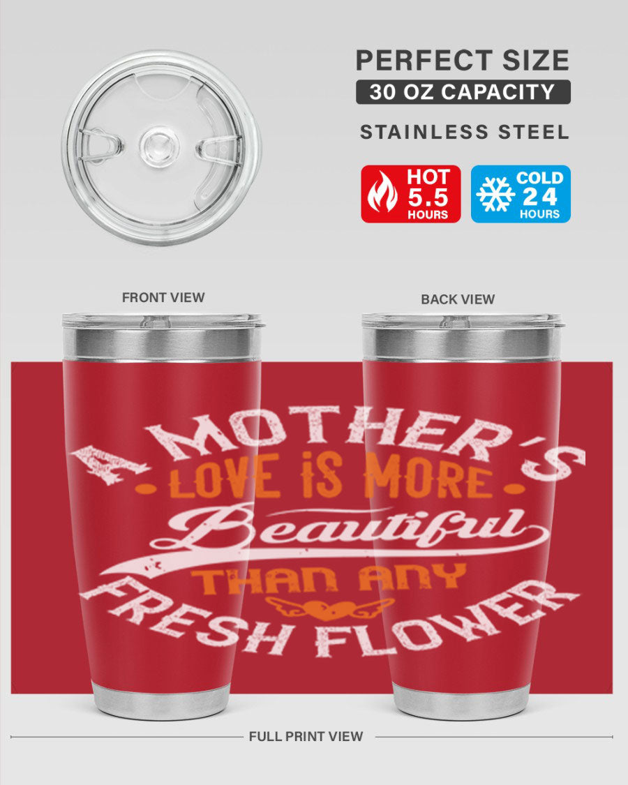 A stylish 20oz and 30oz stainless steel tumbler with 'A Mother's Love is More' printed design, perfect for hot and cold beverages.