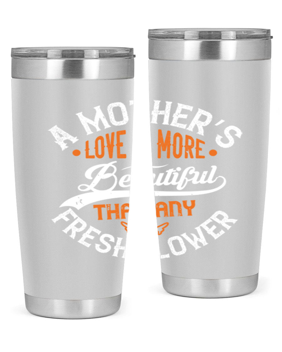 A stylish 20oz and 30oz stainless steel tumbler with 'A Mother's Love is More' printed design, perfect for hot and cold beverages.