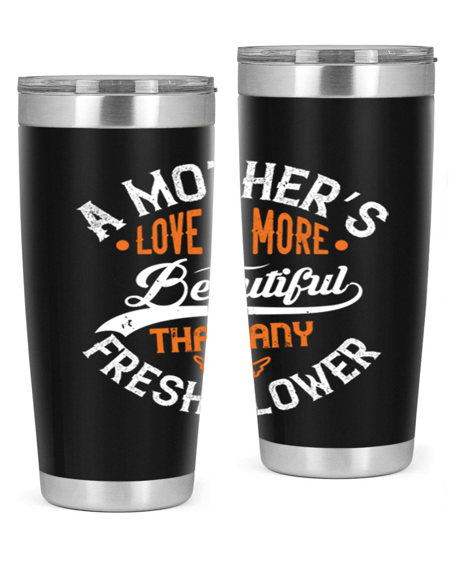 A stylish 20oz and 30oz stainless steel tumbler with 'A Mother's Love is More' printed design, perfect for hot and cold beverages.