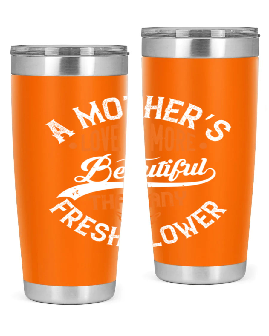 A stylish 20oz and 30oz stainless steel tumbler with 'A Mother's Love is More' printed design, perfect for hot and cold beverages.