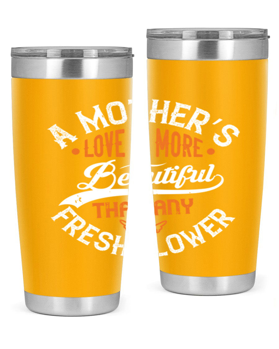 A stylish 20oz and 30oz stainless steel tumbler with 'A Mother's Love is More' printed design, perfect for hot and cold beverages.