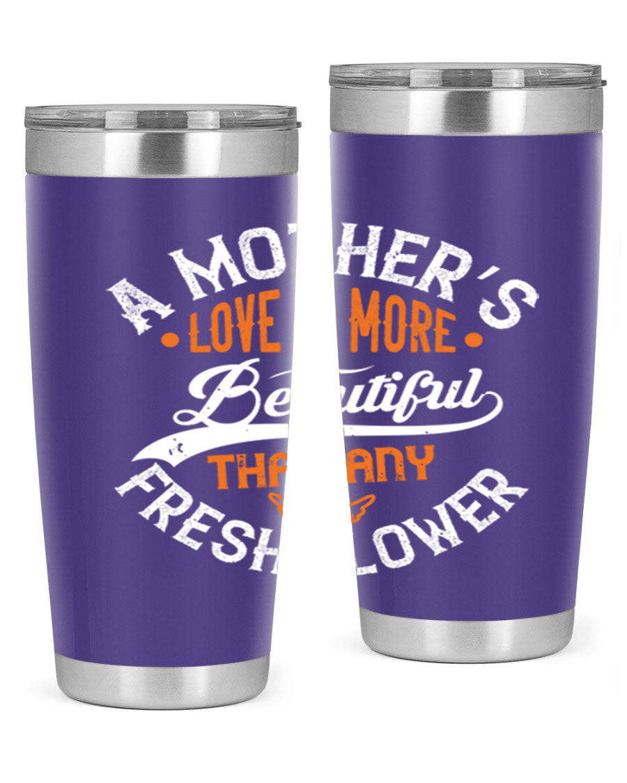 A stylish 20oz and 30oz stainless steel tumbler with 'A Mother's Love is More' printed design, perfect for hot and cold beverages.