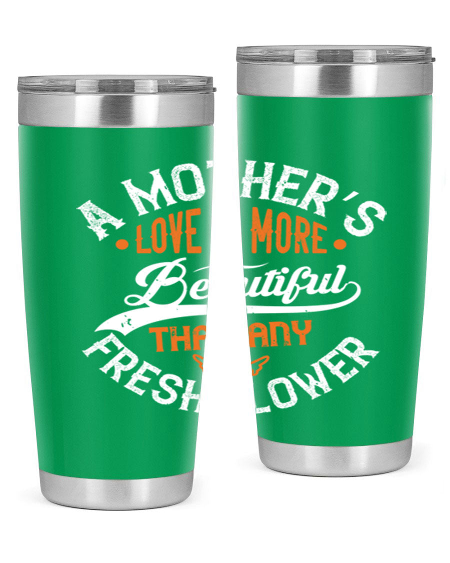 A stylish 20oz and 30oz stainless steel tumbler with 'A Mother's Love is More' printed design, perfect for hot and cold beverages.