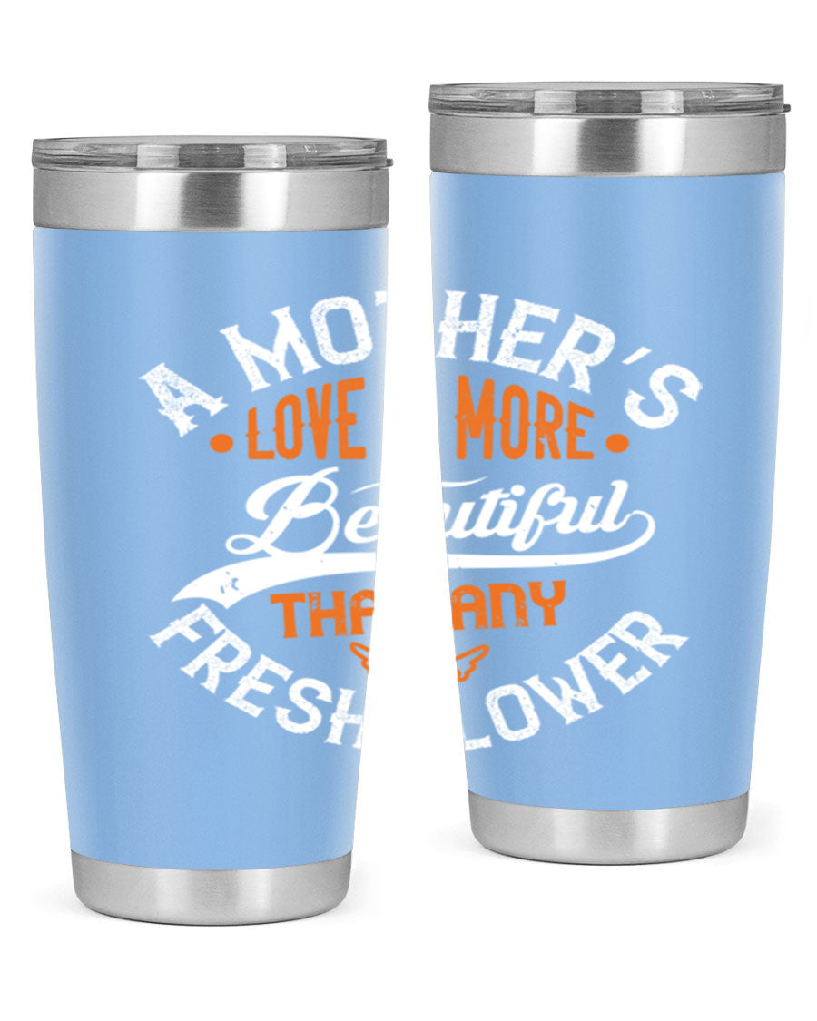 A stylish 20oz and 30oz stainless steel tumbler with 'A Mother's Love is More' printed design, perfect for hot and cold beverages.