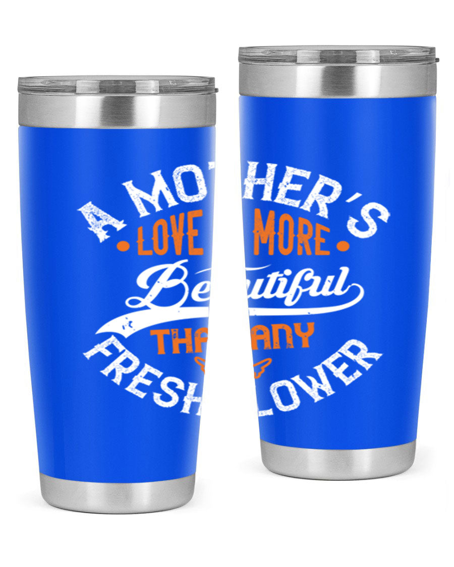 A stylish 20oz and 30oz stainless steel tumbler with 'A Mother's Love is More' printed design, perfect for hot and cold beverages.