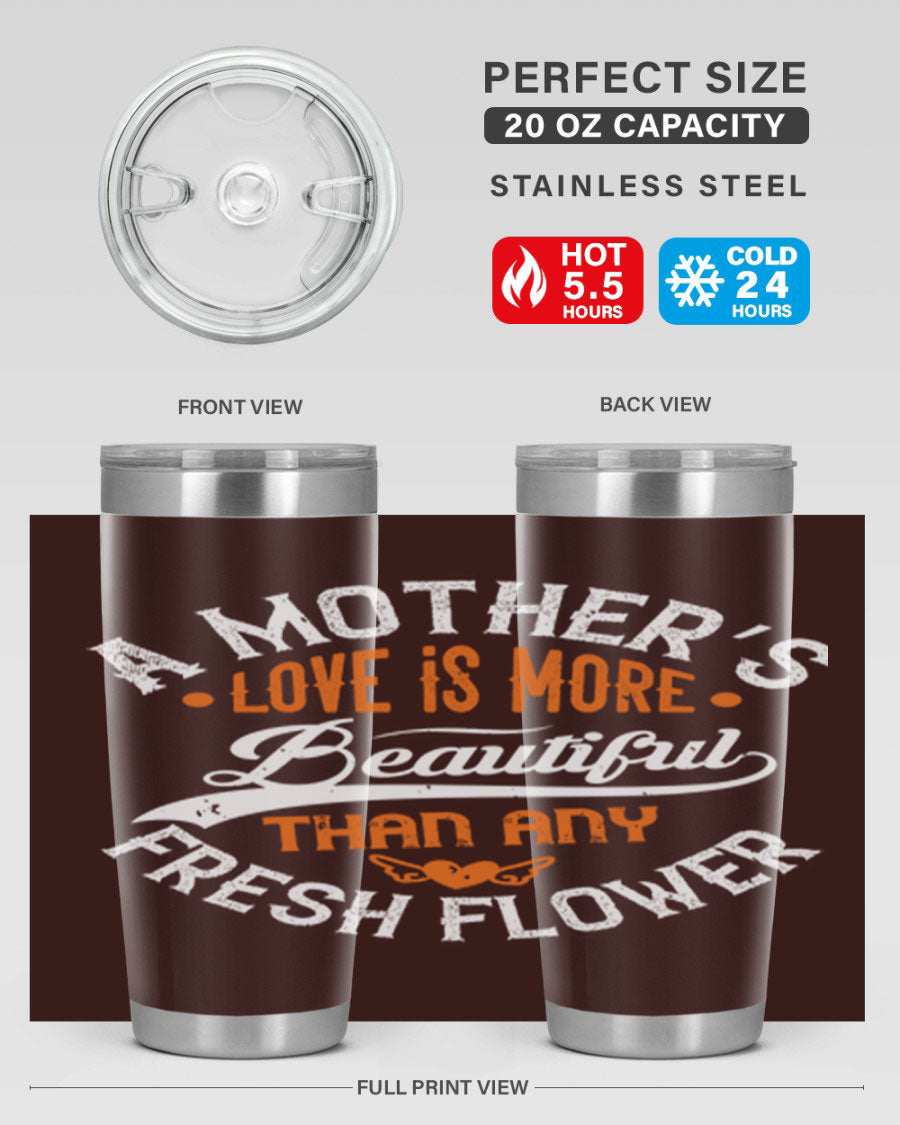 A stylish 20oz and 30oz stainless steel tumbler with 'A Mother's Love is More' printed design, perfect for hot and cold beverages.