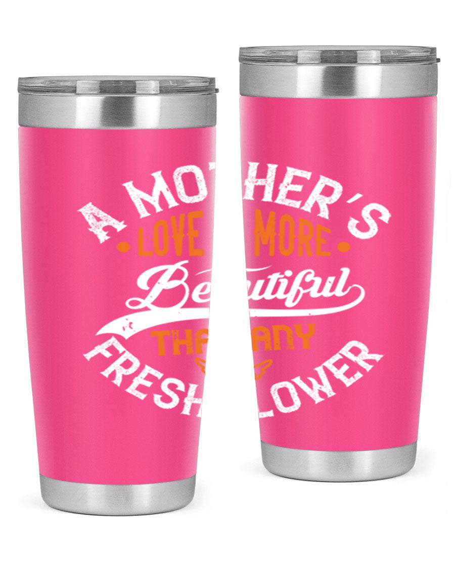 A stylish 20oz and 30oz stainless steel tumbler with 'A Mother's Love is More' printed design, perfect for hot and cold beverages.