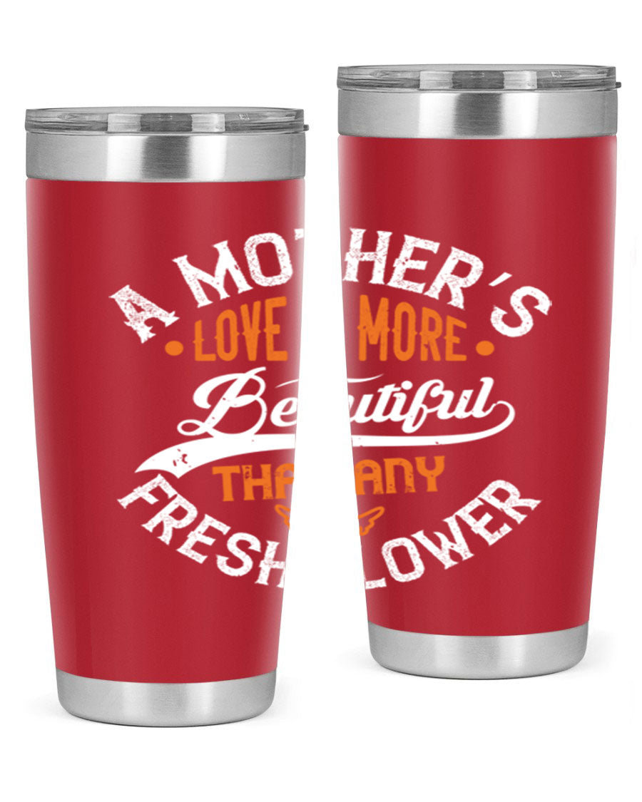 A stylish 20oz and 30oz stainless steel tumbler with 'A Mother's Love is More' printed design, perfect for hot and cold beverages.