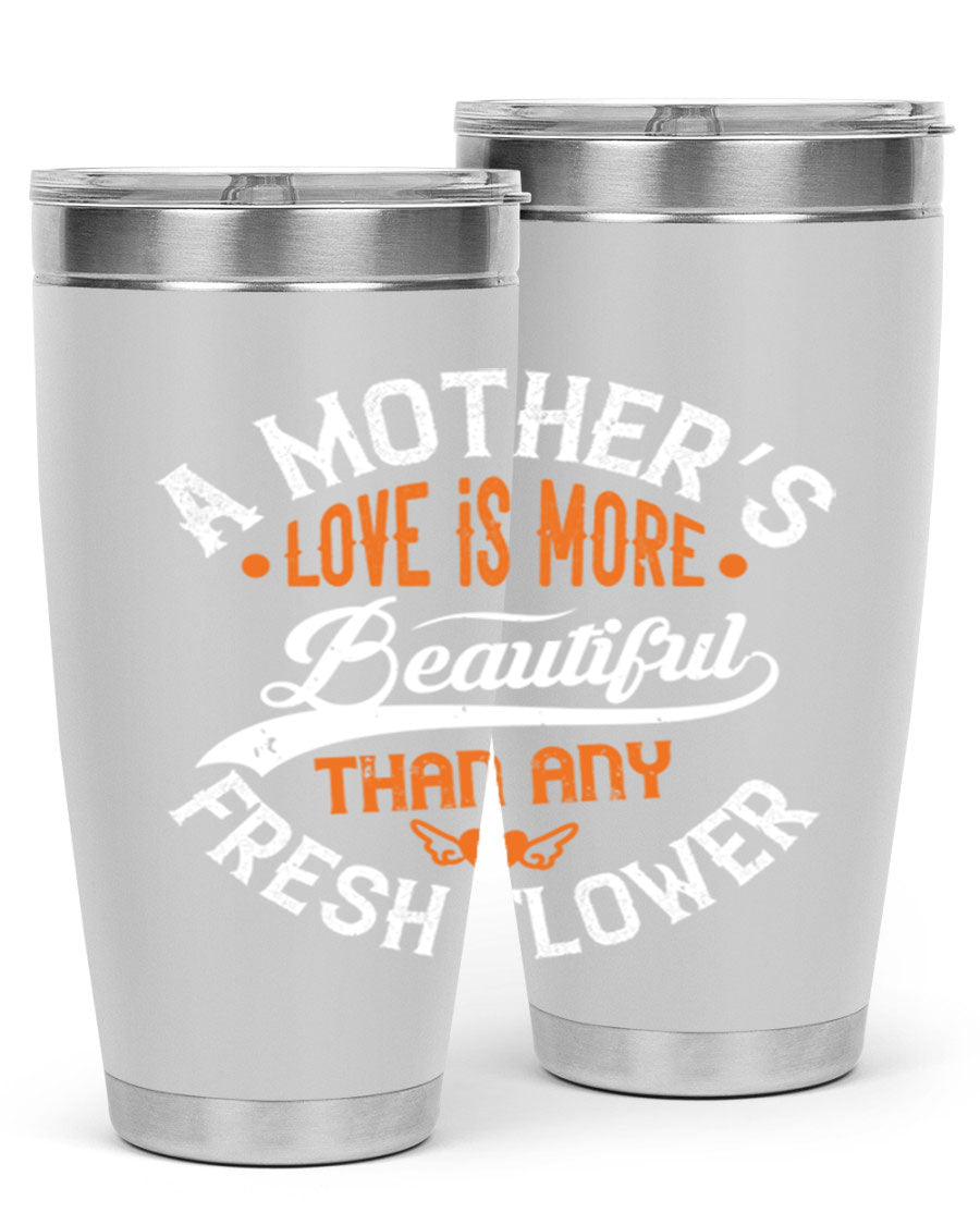 A stylish 20oz and 30oz stainless steel tumbler with 'A Mother's Love is More' printed design, perfect for hot and cold beverages.