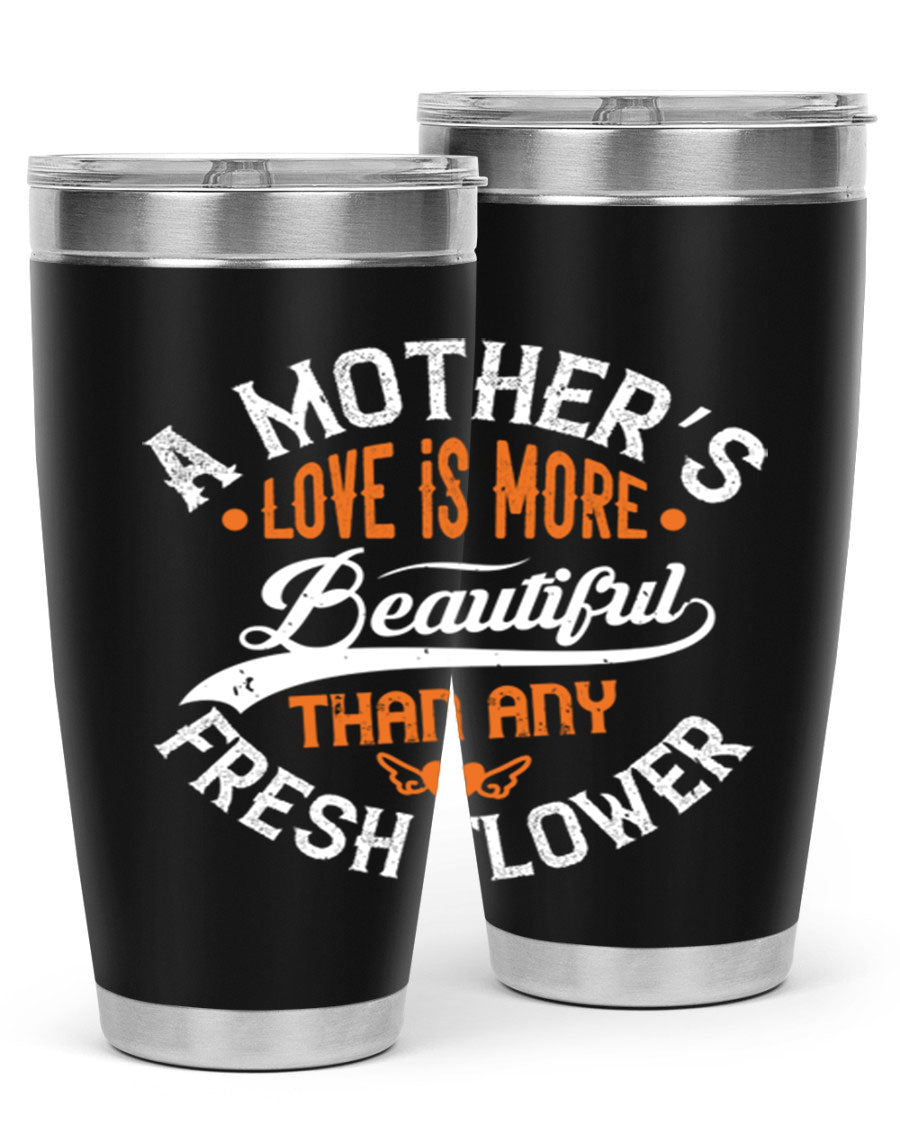 A stylish 20oz and 30oz stainless steel tumbler with 'A Mother's Love is More' printed design, perfect for hot and cold beverages.