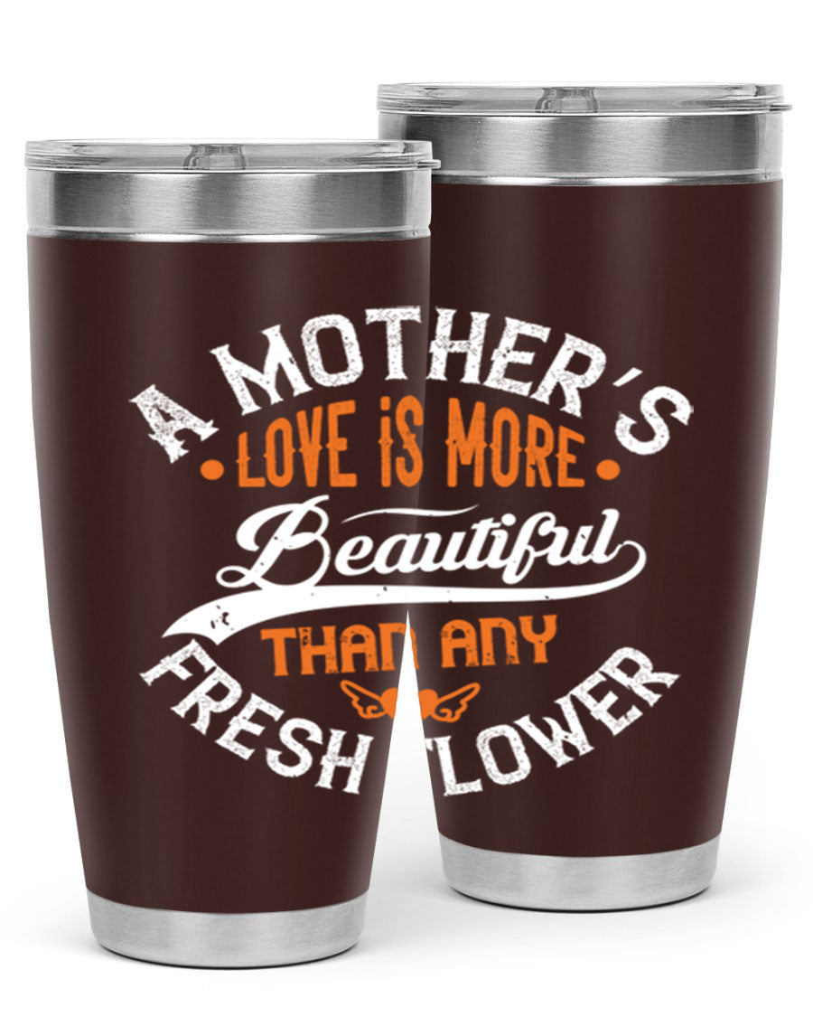 A stylish 20oz and 30oz stainless steel tumbler with 'A Mother's Love is More' printed design, perfect for hot and cold beverages.