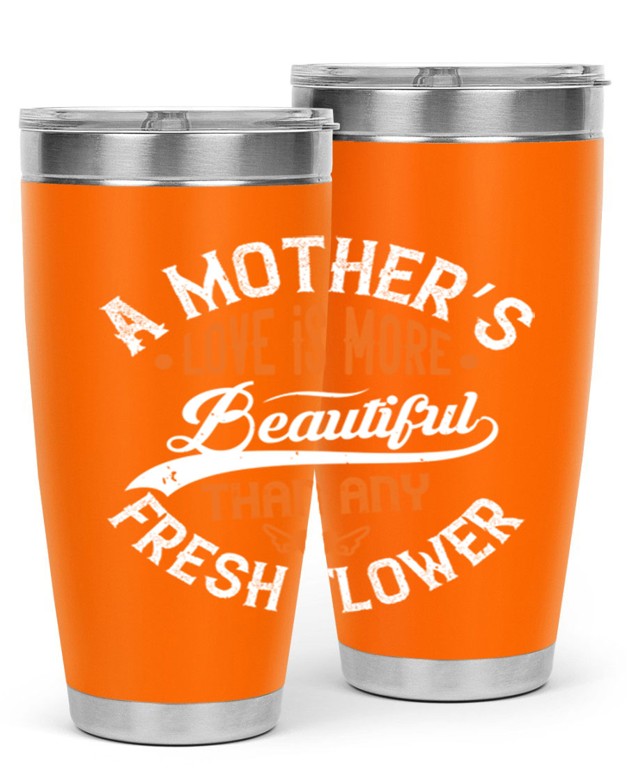 A stylish 20oz and 30oz stainless steel tumbler with 'A Mother's Love is More' printed design, perfect for hot and cold beverages.