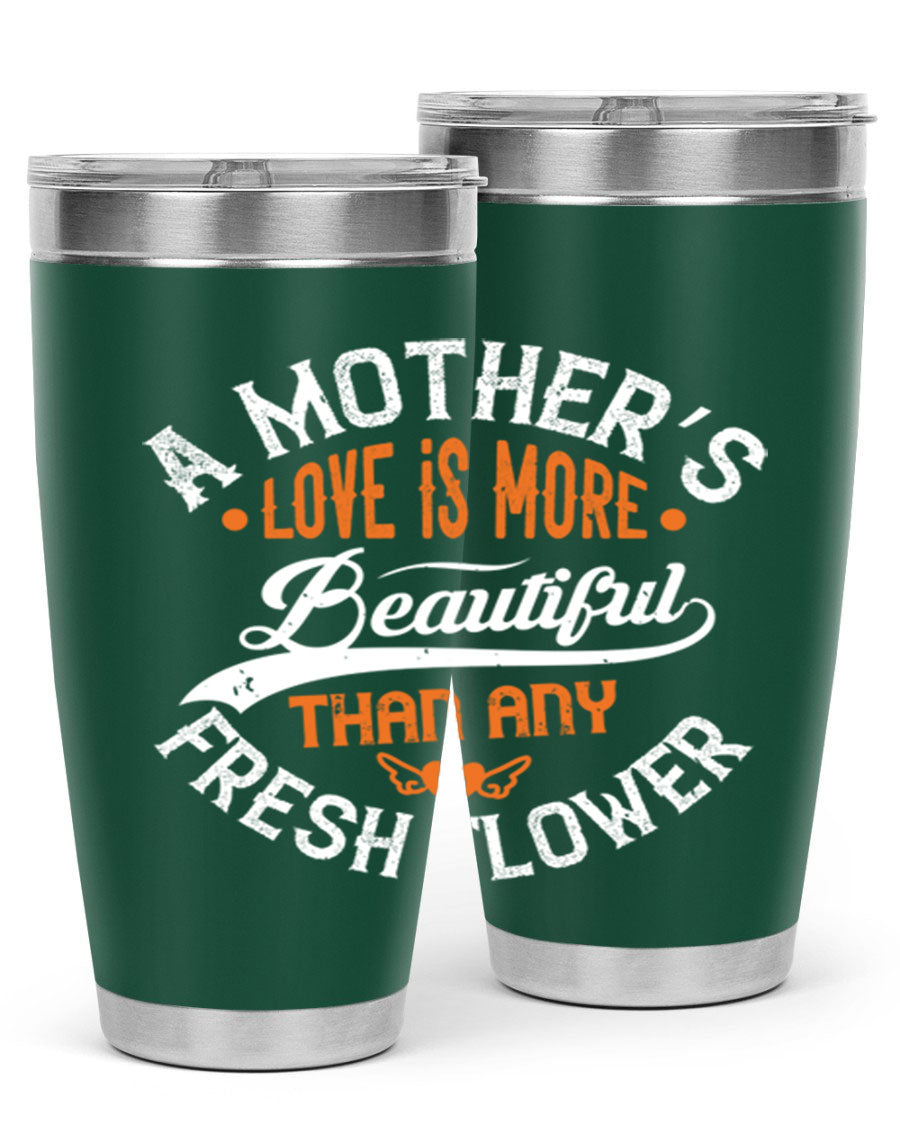 A stylish 20oz and 30oz stainless steel tumbler with 'A Mother's Love is More' printed design, perfect for hot and cold beverages.