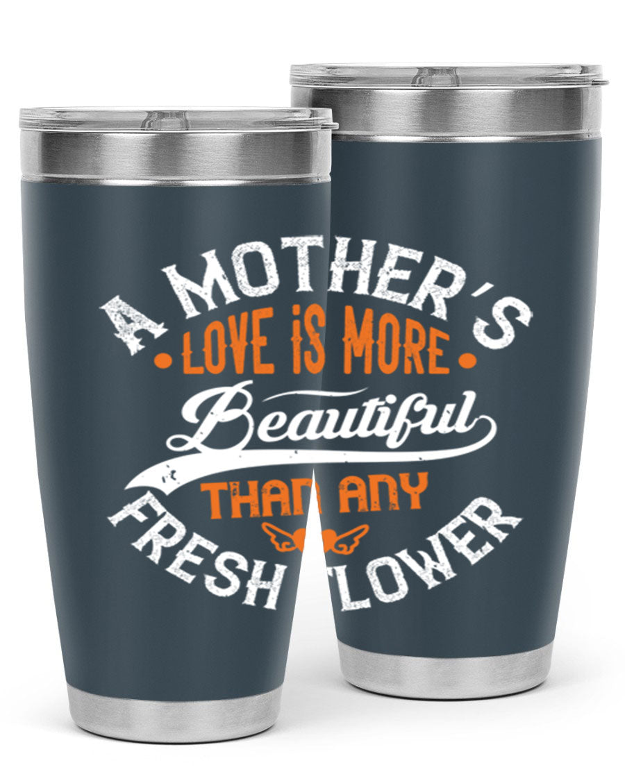 A stylish 20oz and 30oz stainless steel tumbler with 'A Mother's Love is More' printed design, perfect for hot and cold beverages.