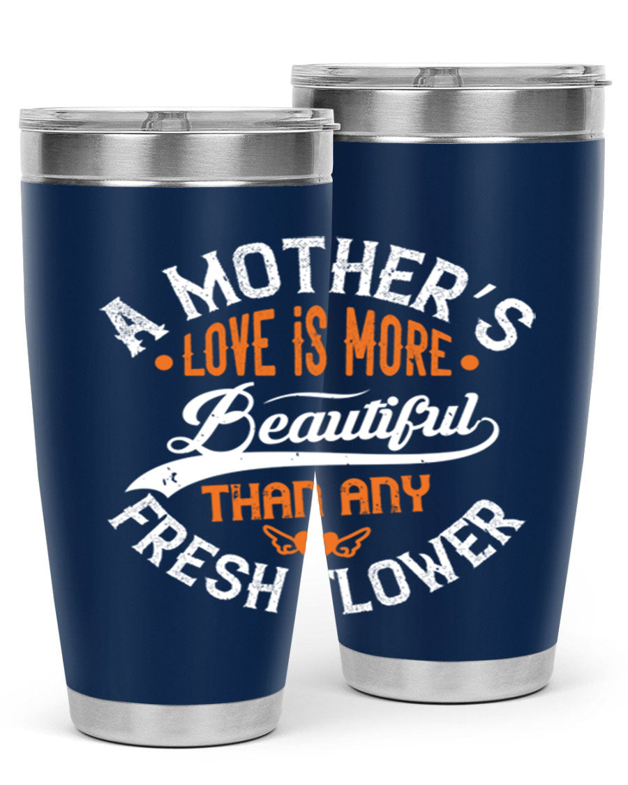 A stylish 20oz and 30oz stainless steel tumbler with 'A Mother's Love is More' printed design, perfect for hot and cold beverages.