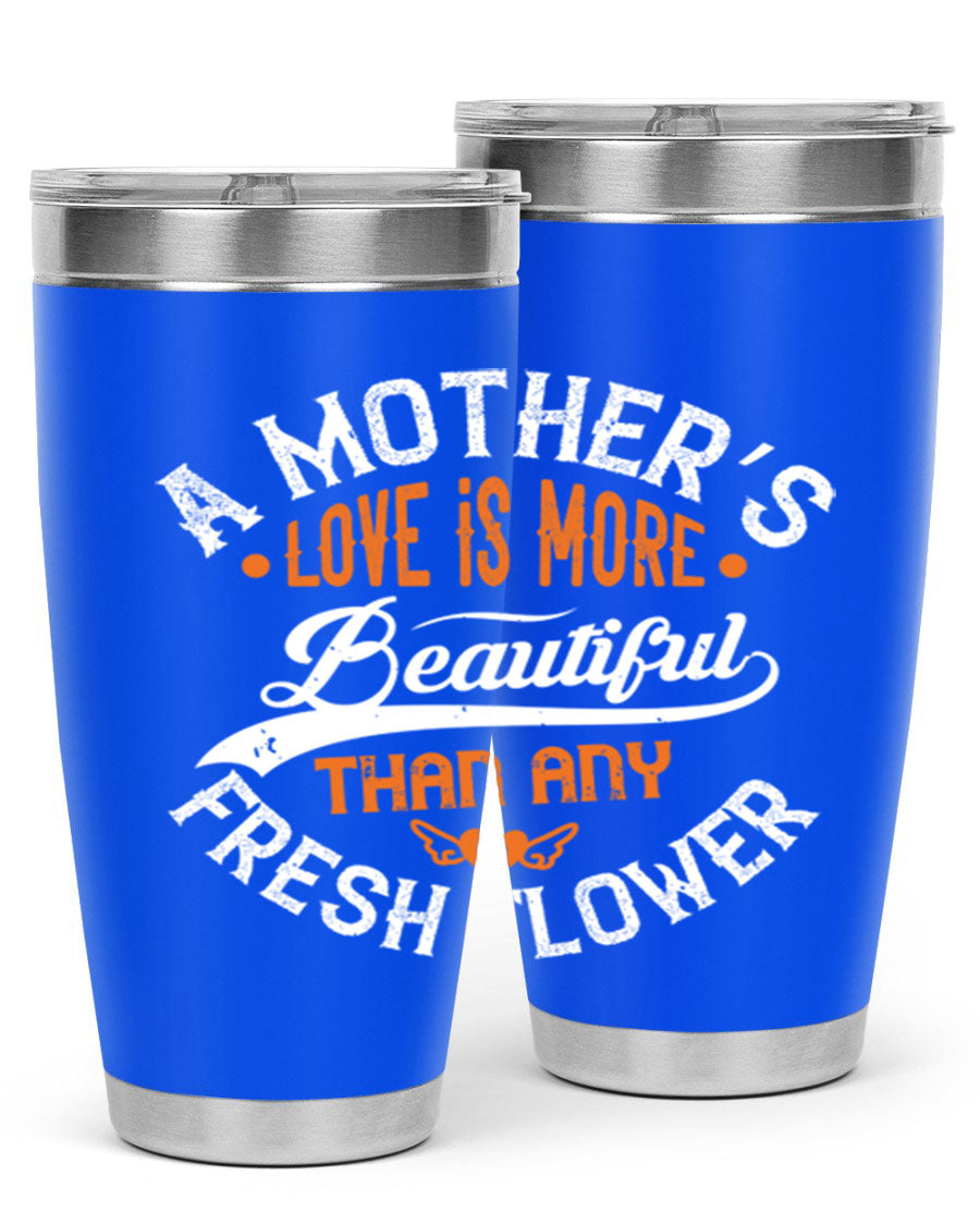 A stylish 20oz and 30oz stainless steel tumbler with 'A Mother's Love is More' printed design, perfect for hot and cold beverages.