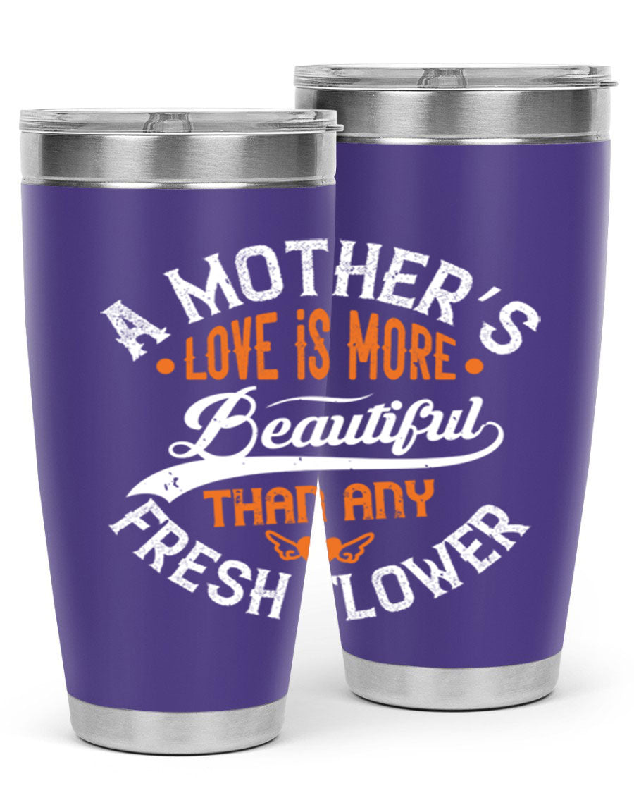A stylish 20oz and 30oz stainless steel tumbler with 'A Mother's Love is More' printed design, perfect for hot and cold beverages.