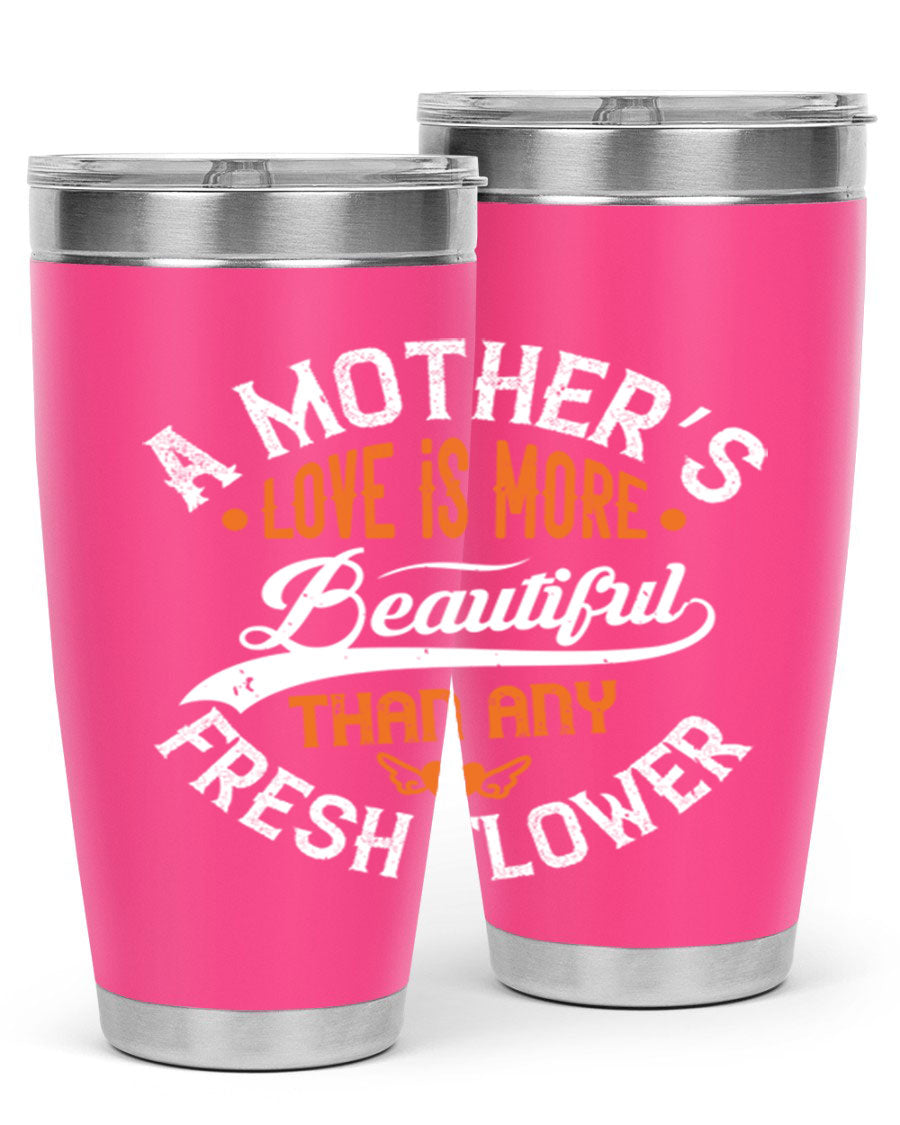 A stylish 20oz and 30oz stainless steel tumbler with 'A Mother's Love is More' printed design, perfect for hot and cold beverages.