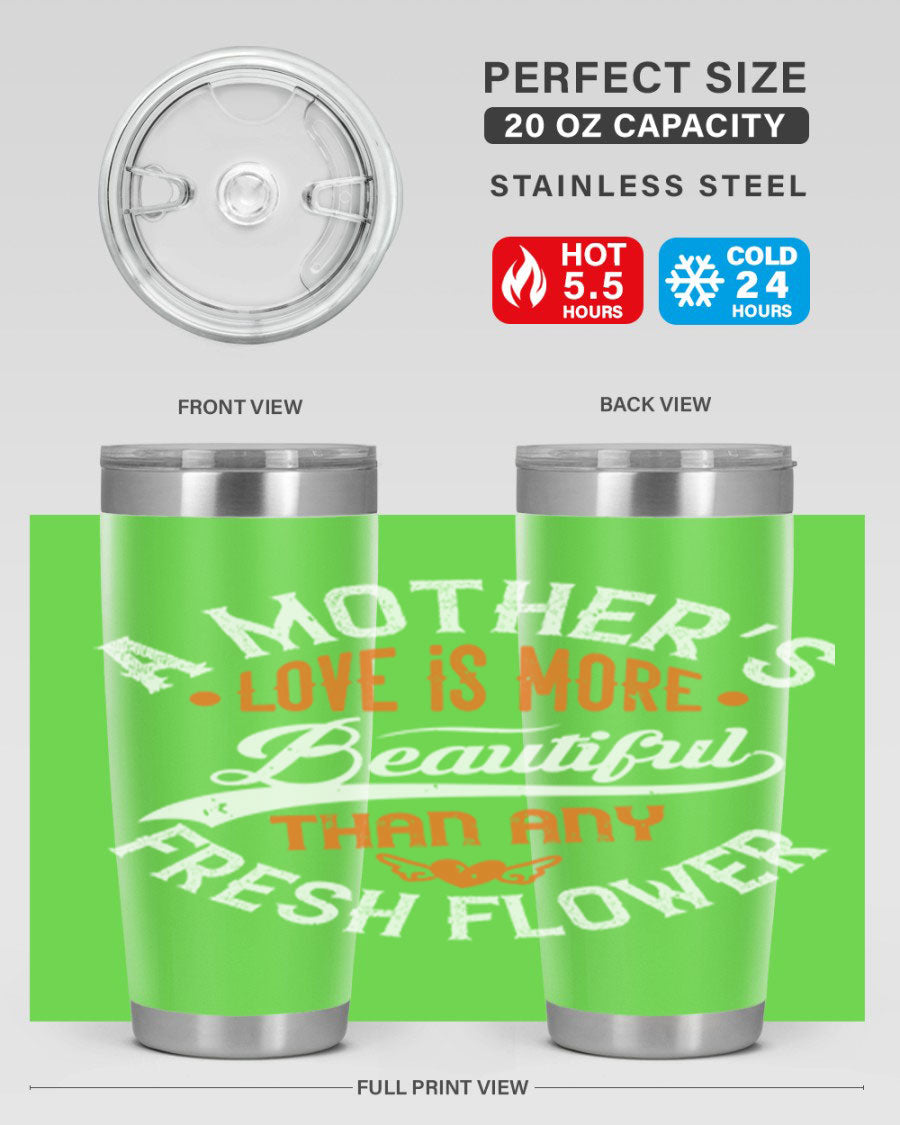 A stylish 20oz and 30oz stainless steel tumbler with 'A Mother's Love is More' printed design, perfect for hot and cold beverages.