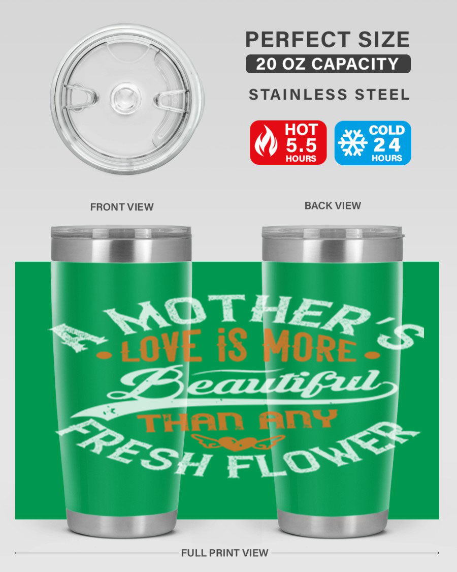 A stylish 20oz and 30oz stainless steel tumbler with 'A Mother's Love is More' printed design, perfect for hot and cold beverages.
