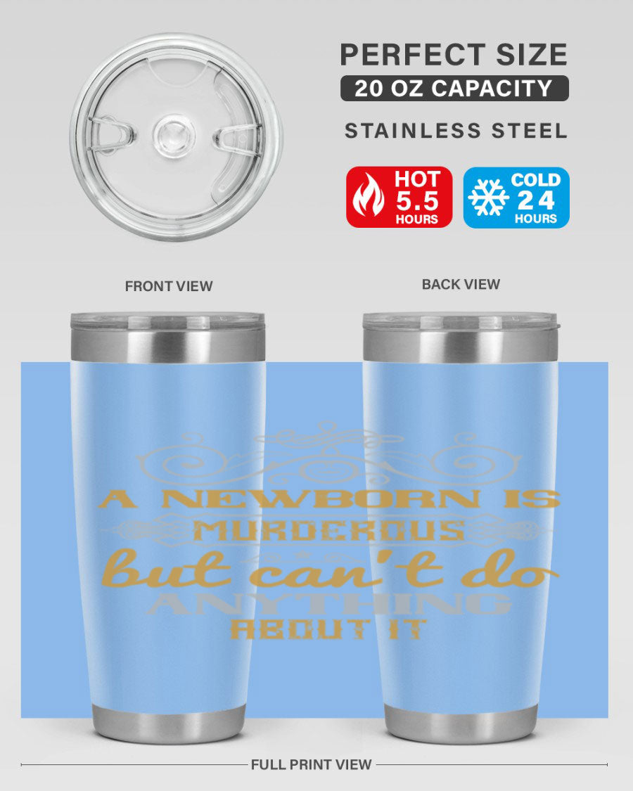 A stylish 20oz stainless steel tumbler featuring a humorous design about a newborn, showcasing its double wall vacuum insulation and drink-thru lid.