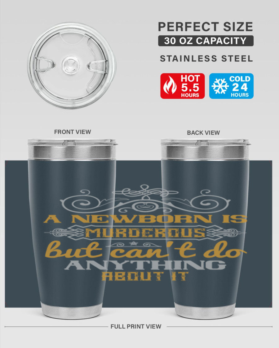A stylish 20oz stainless steel tumbler featuring a humorous design about a newborn, showcasing its double wall vacuum insulation and drink-thru lid.