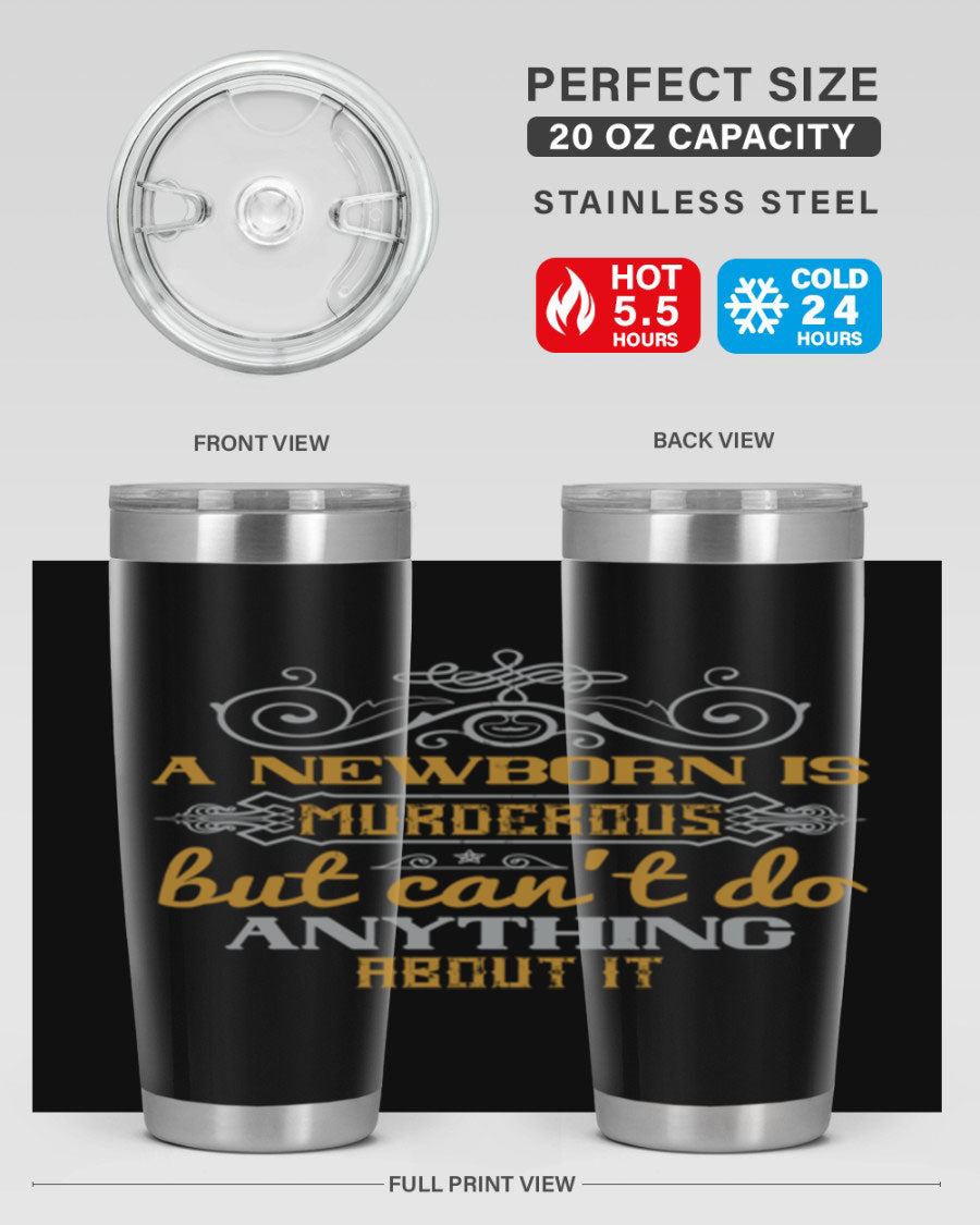 A stylish 20oz stainless steel tumbler featuring a humorous design about a newborn, showcasing its double wall vacuum insulation and drink-thru lid.