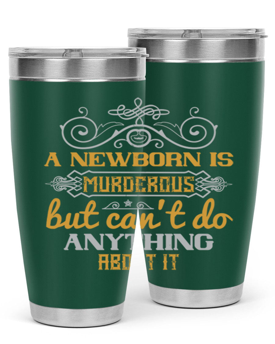 A stylish 20oz stainless steel tumbler featuring a humorous design about a newborn, showcasing its double wall vacuum insulation and drink-thru lid.