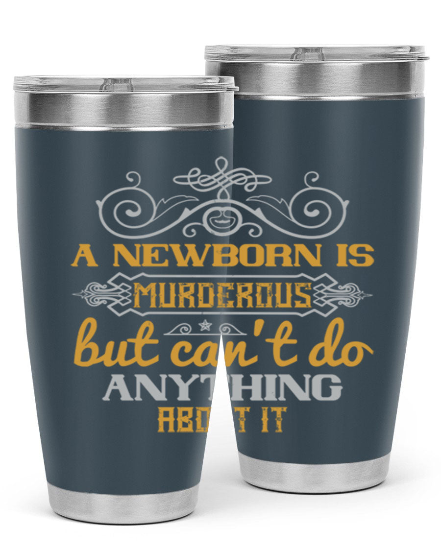A stylish 20oz stainless steel tumbler featuring a humorous design about a newborn, showcasing its double wall vacuum insulation and drink-thru lid.