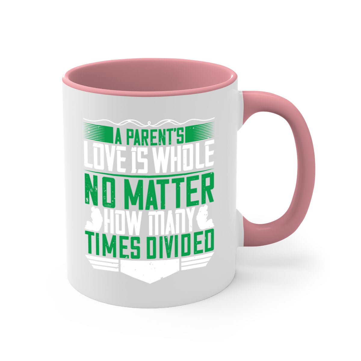 A two-tone ceramic mug with a glossy finish, featuring a colored handle and interior, showcasing the phrase 'A Parent’s Love is Whole No Matter How Many Times Divided'.