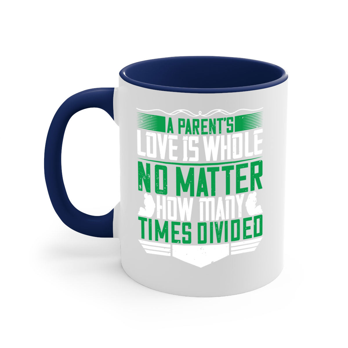 A two-tone ceramic mug with a glossy finish, featuring a colored handle and interior, showcasing the phrase 'A Parent’s Love is Whole No Matter How Many Times Divided'.