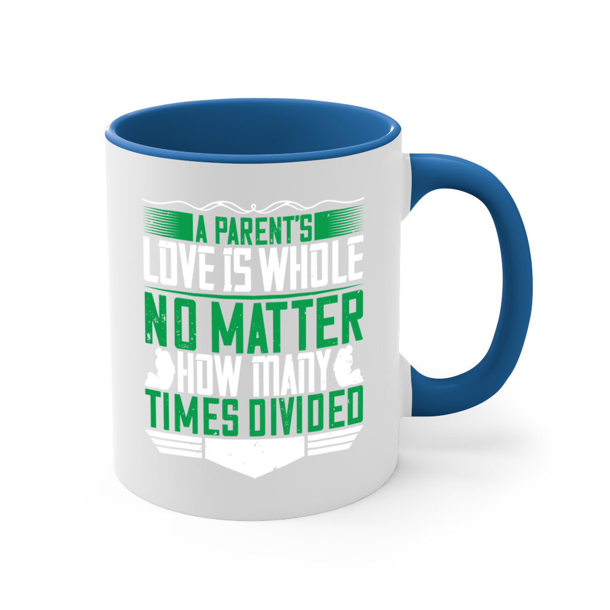 A two-tone ceramic mug with a glossy finish, featuring a colored handle and interior, showcasing the phrase 'A Parent’s Love is Whole No Matter How Many Times Divided'.
