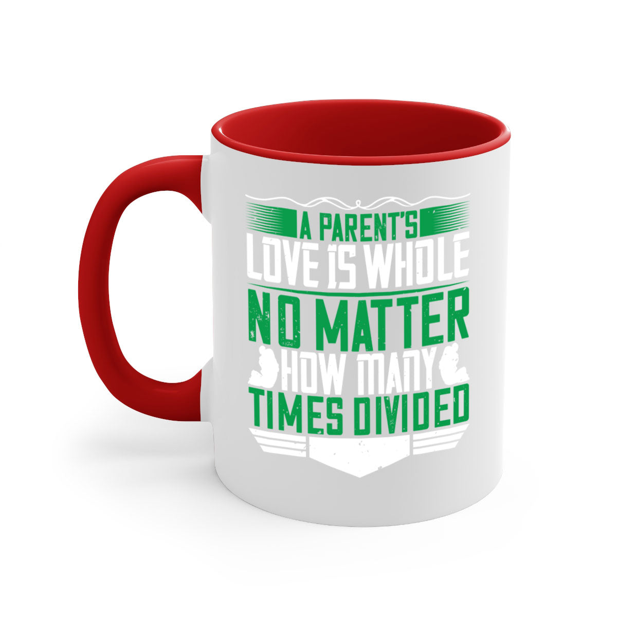 A two-tone ceramic mug with a glossy finish, featuring a colored handle and interior, showcasing the phrase 'A Parent’s Love is Whole No Matter How Many Times Divided'.