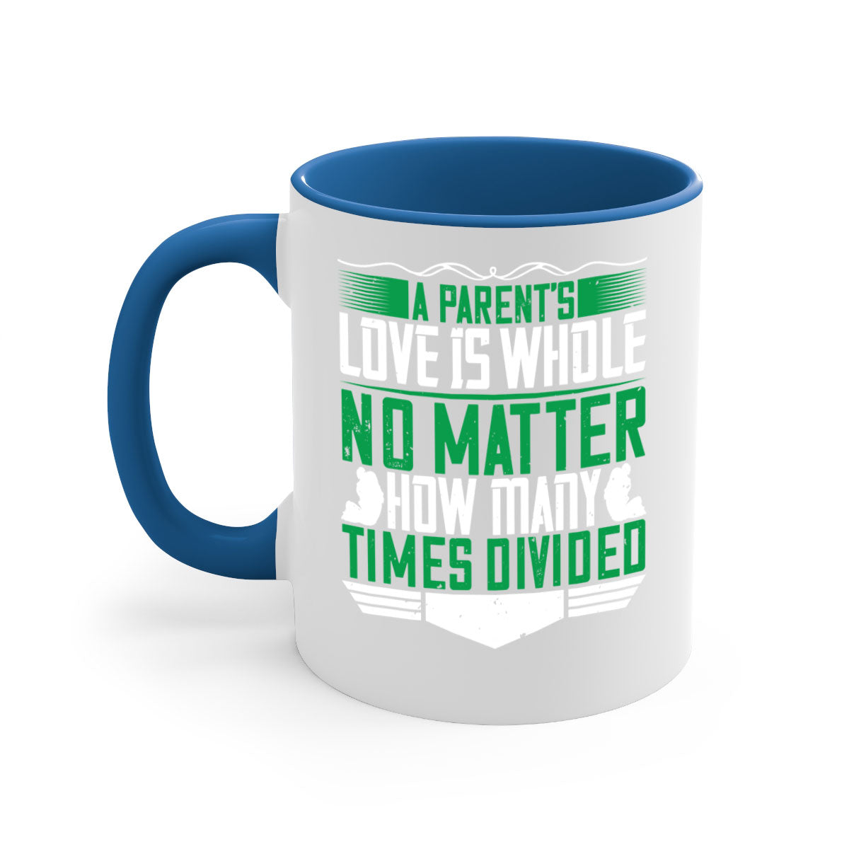 A two-tone ceramic mug with a glossy finish, featuring a colored handle and interior, showcasing the phrase 'A Parent’s Love is Whole No Matter How Many Times Divided'.