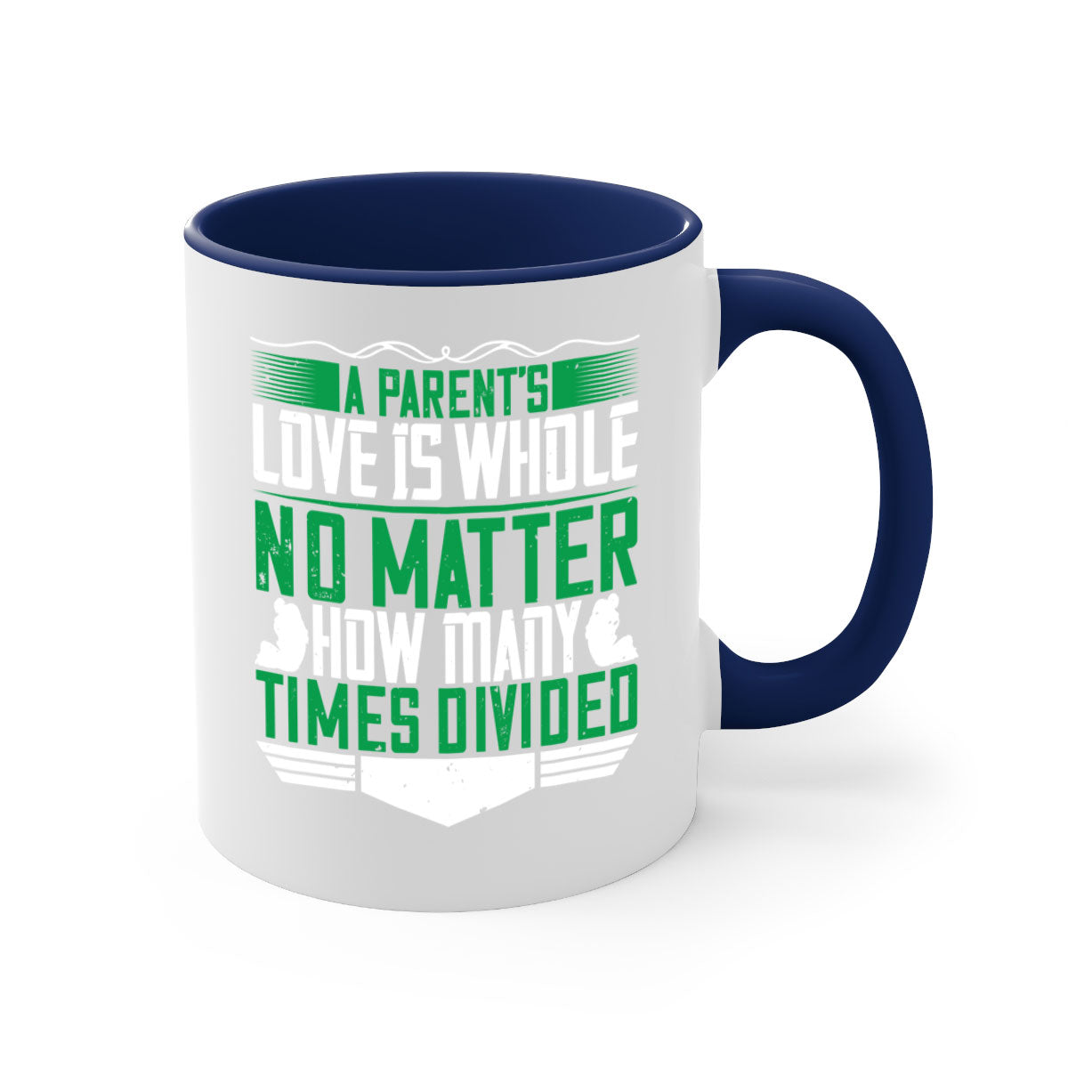 A two-tone ceramic mug with a glossy finish, featuring a colored handle and interior, showcasing the phrase 'A Parent’s Love is Whole No Matter How Many Times Divided'.