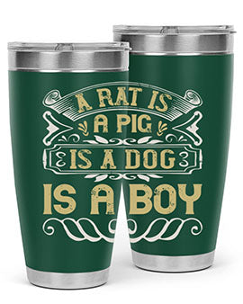 A stylish 20oz stainless steel tumbler with a unique design featuring the phrase 'A rat is a pig is a dog is a boy', perfect for hot and cold beverages.
