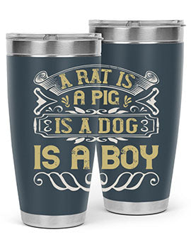A stylish 20oz stainless steel tumbler with a unique design featuring the phrase 'A rat is a pig is a dog is a boy', perfect for hot and cold beverages.