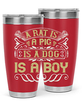 A stylish 20oz stainless steel tumbler with a unique design featuring the phrase 'A rat is a pig is a dog is a boy', perfect for hot and cold beverages.
