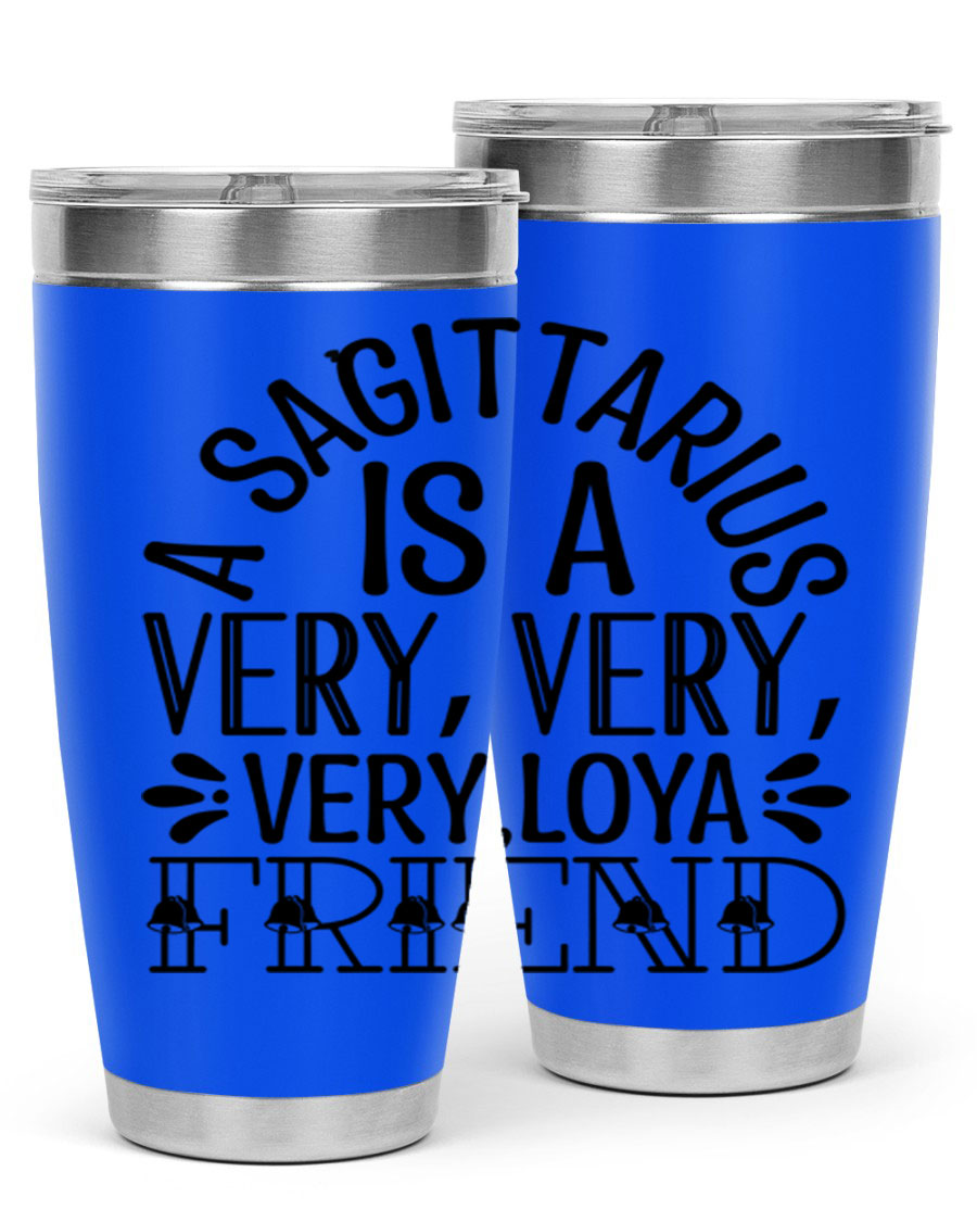 A stylish 20oz stainless steel tumbler featuring the phrase 'A Sagittarius is Very Loyal 61#' with a vibrant design, perfect for hot and cold beverages.