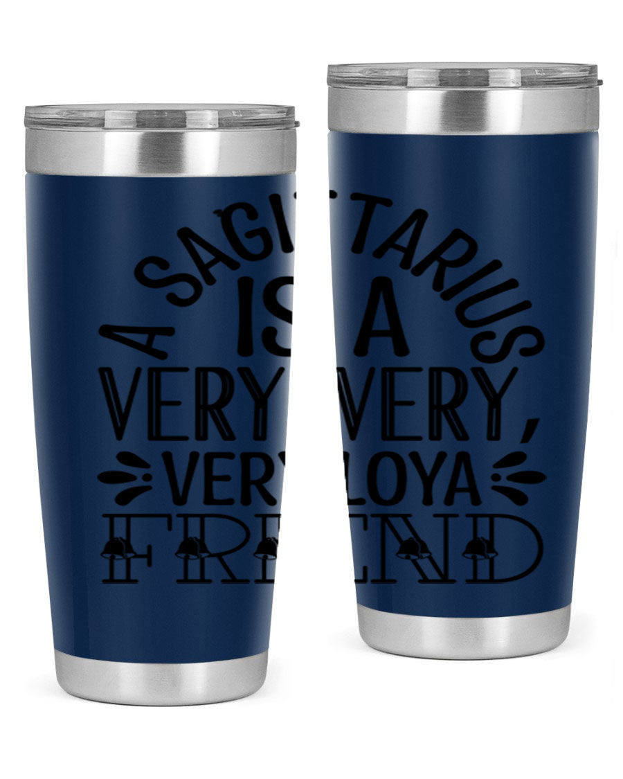 A stylish 20oz stainless steel tumbler featuring the phrase 'A Sagittarius is Very Loyal 61#' with a vibrant design, perfect for hot and cold beverages.