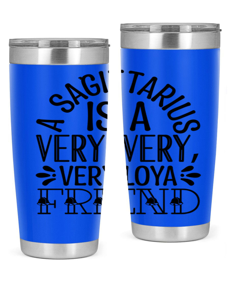 A stylish 20oz stainless steel tumbler featuring the phrase 'A Sagittarius is Very Loyal 61#' with a vibrant design, perfect for hot and cold beverages.
