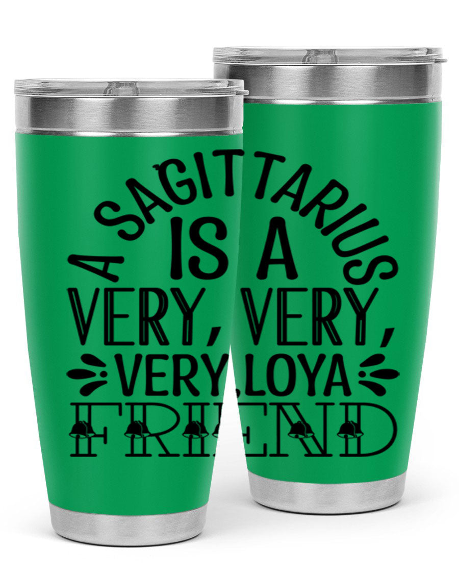 A stylish 20oz stainless steel tumbler featuring the phrase 'A Sagittarius is Very Loyal 61#' with a vibrant design, perfect for hot and cold beverages.