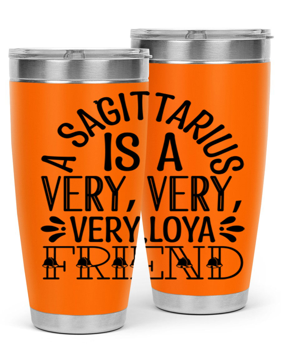 A stylish 20oz stainless steel tumbler featuring the phrase 'A Sagittarius is Very Loyal 61#' with a vibrant design, perfect for hot and cold beverages.