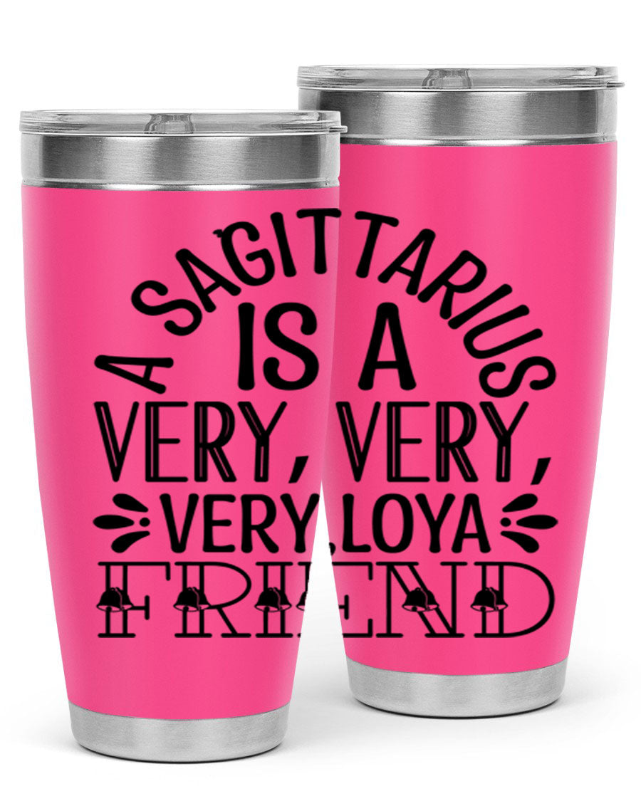 A stylish 20oz stainless steel tumbler featuring the phrase 'A Sagittarius is Very Loyal 61#' with a vibrant design, perfect for hot and cold beverages.