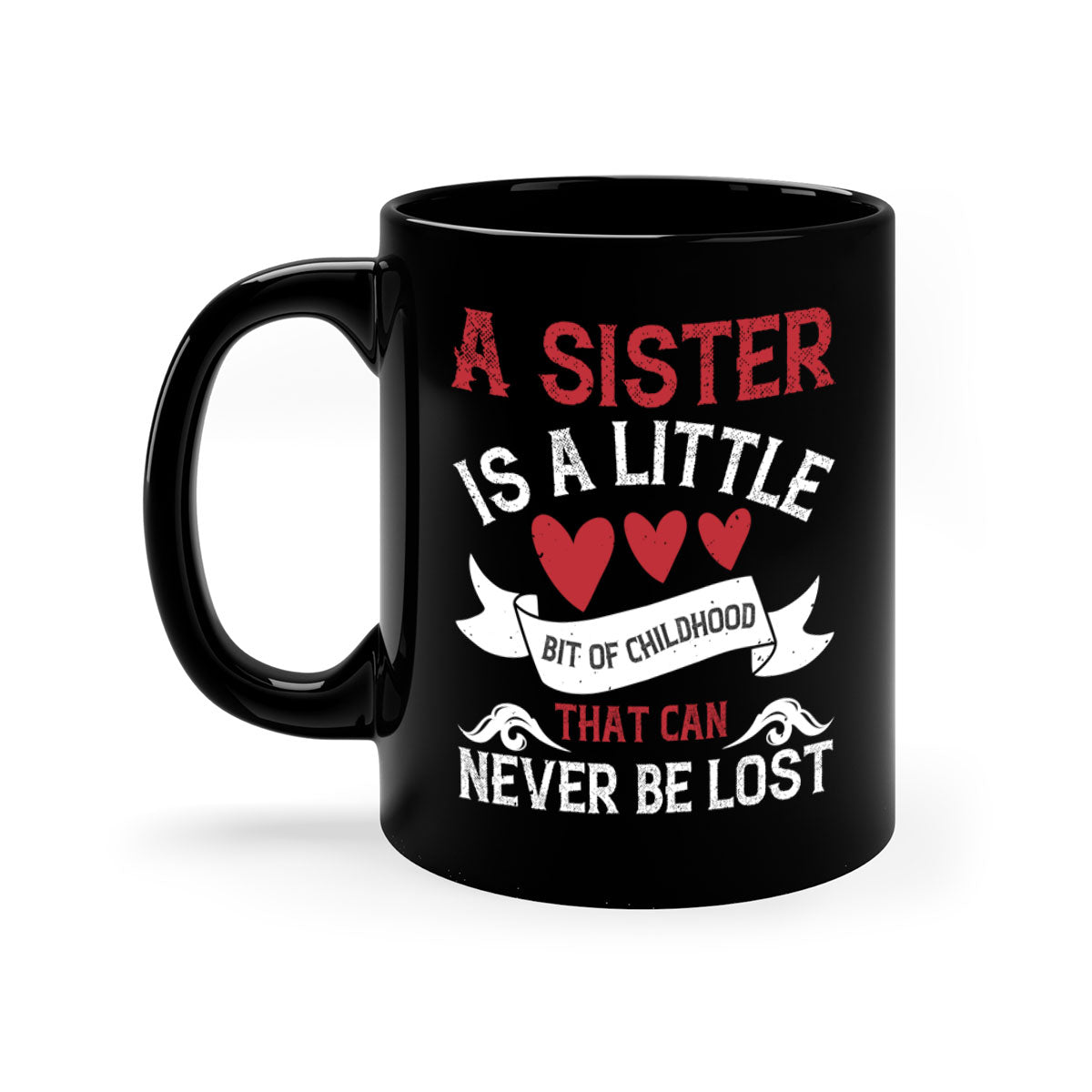 Ceramic mug with a glossy finish featuring a heartfelt message about sisterhood, available in multiple colors.